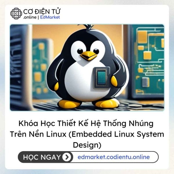 Khóa Học Thiết Kế Hệ Thống Nhúng Trên Nền Linux (Embedded Linux System ...