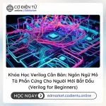 Khóa Học Verilog Căn Bản: Ngôn Ngữ Mô Tả Phần Cứng Cho Người Mới Bắt Đầu (Verilog for Beginners)
