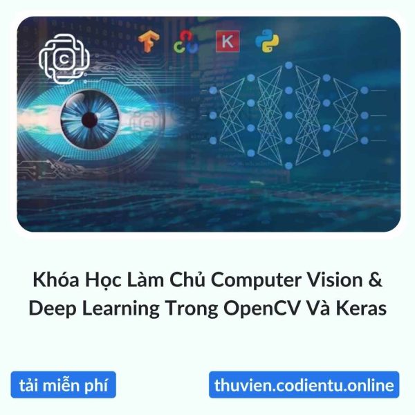 Khóa Học Làm Chủ Computer Vision & Deep Learning Trong OpenCV Và Keras