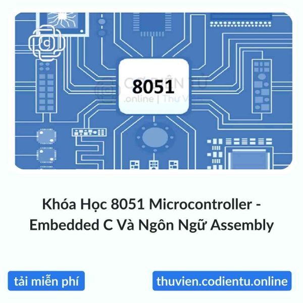 Khóa Học 8051 Microcontroller – Embedded C Và Ngôn Ngữ Assembly