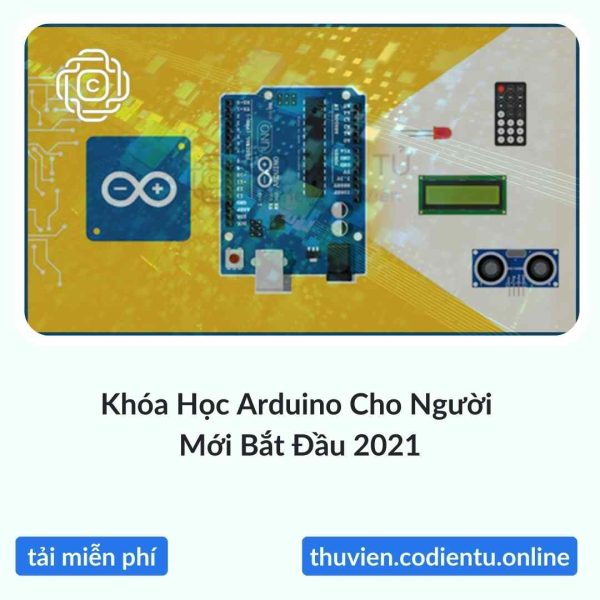 Khóa Học Arduino Cho Người Mới Bắt Đầu 2021