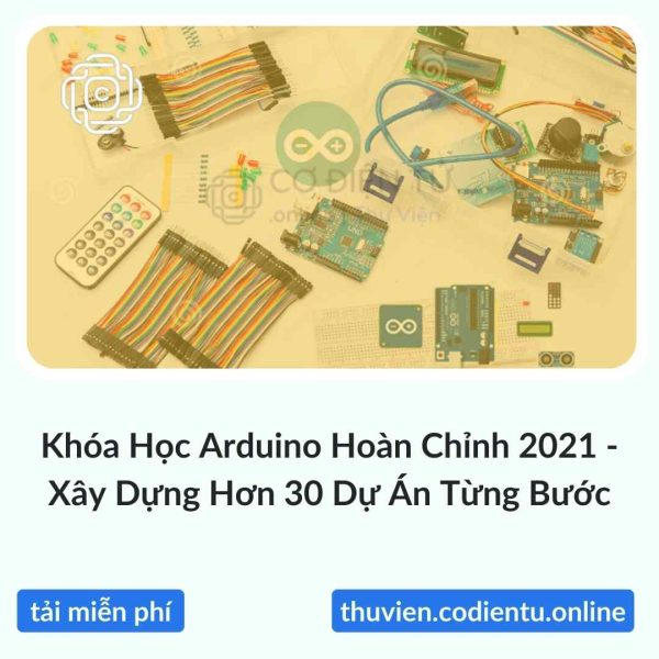 Khóa Học Arduino Hoàn Chỉnh 2021 – Xây Dựng Hơn 30 Dự Án Từng Bước