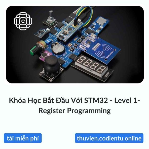 Khóa Học Bắt Đầu Với STM32 – Level 1- Register Programming