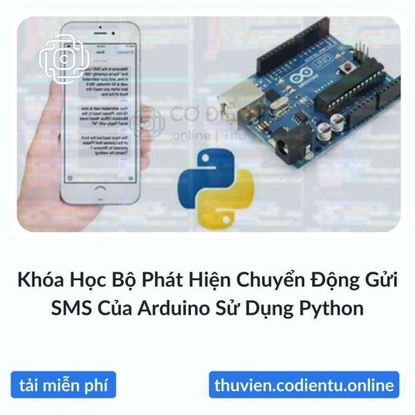 Khóa Học Bộ Phát Hiện Chuyển Động Gửi SMS Của Arduino Sử Dụng Python