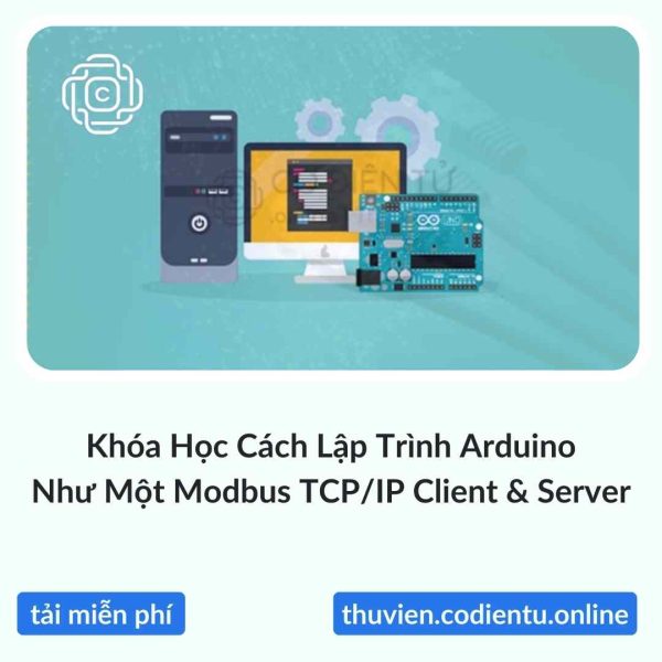 Khóa Học Cách Lập Trình Arduino Như Một Modbus TCP/IP Client & Server
