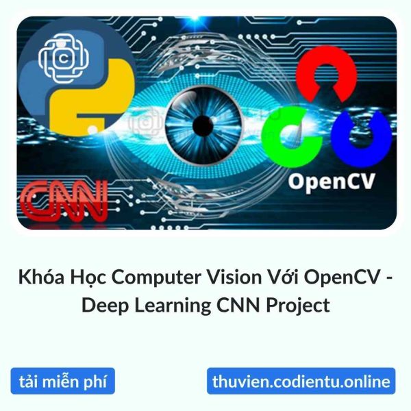 Khóa Học Computer Vision Với OpenCV – Deep Learning CNN Project