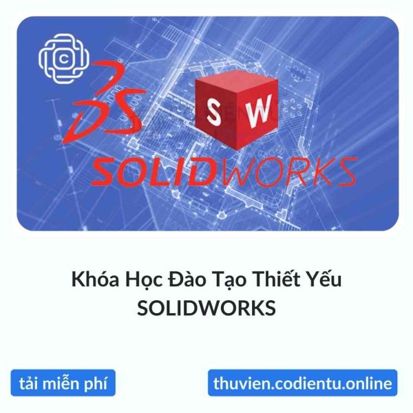 Khóa Học Đào Tạo Thiết Yếu SOLIDWORKS 2021