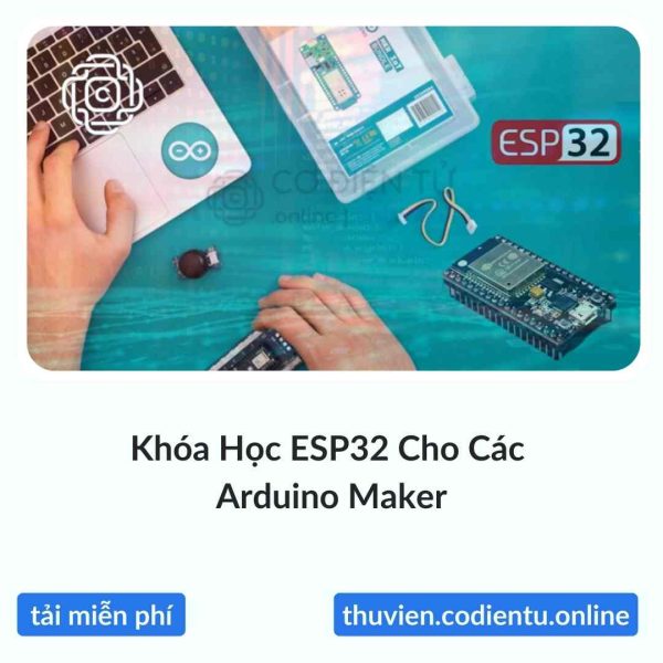 Khóa Học ESP32 Cho Các Arduino Maker