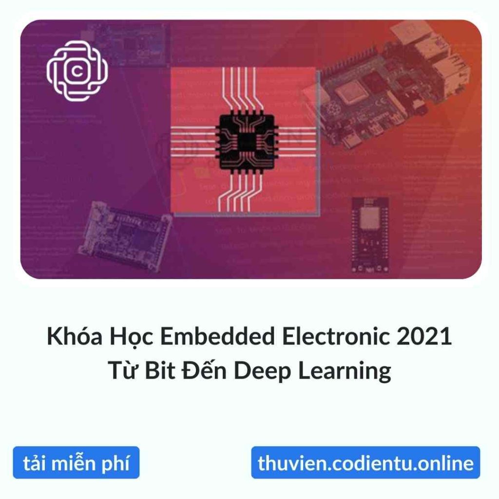 Khóa Học Embedded Electronic 2021 - Từ Bit Đến Deep Learning