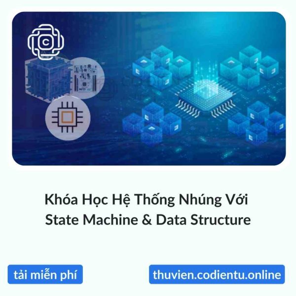 Khóa Học Hệ Thống Nhúng Với State Machine & Data Structure