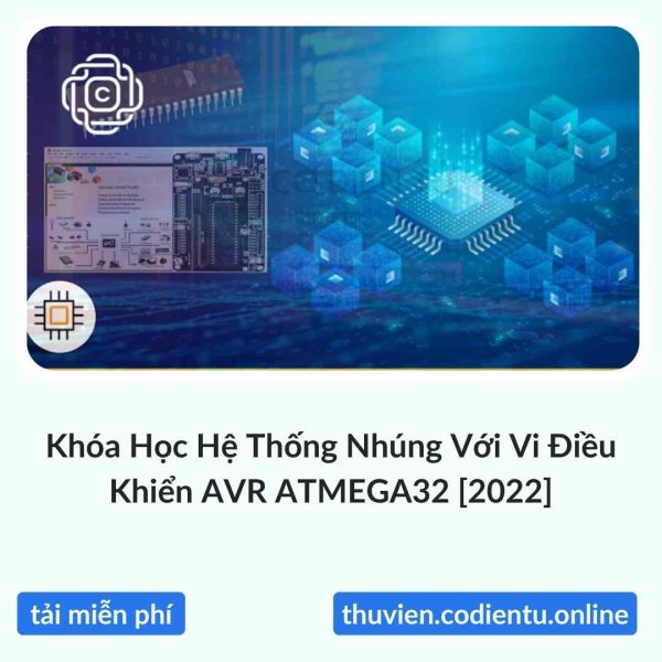 Khóa Học Hệ Thống Nhúng Với Vi Điều Khiển AVR ATMEGA32 [2022]