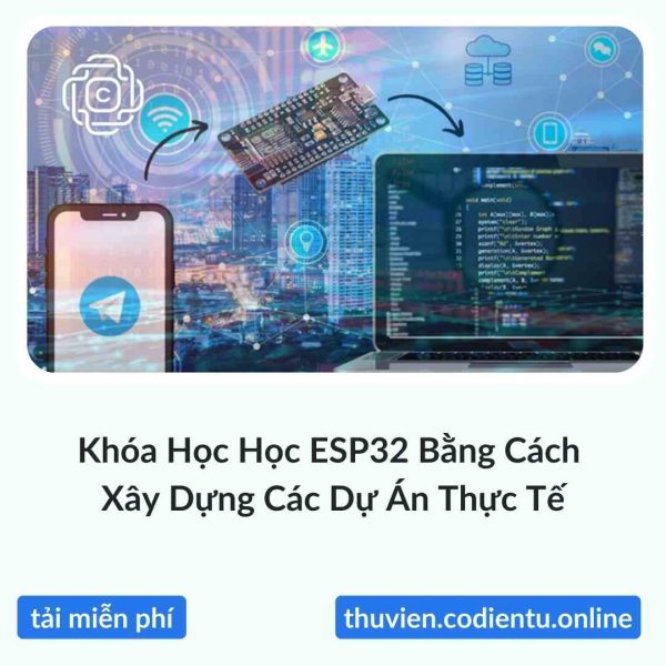 Khóa Học Học ESP32 Bằng Cách Xây Dựng Các Dự Án Thực Tế