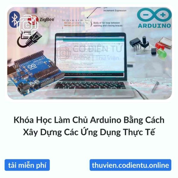 Khóa Học Làm Chủ Arduino Bằng Cách Xây Dựng Các Ứng Dụng Thực Tế
