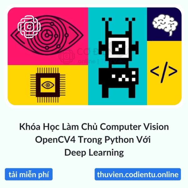 Khóa Học Làm Chủ Computer Vision OpenCV4 Trong Python Với Deep Learning
