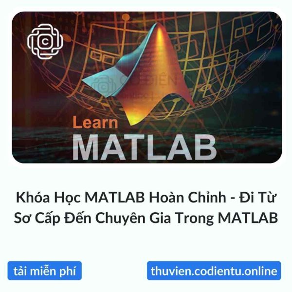 Khóa Học MATLAB Hoàn Chỉnh – Đi Từ Sơ Cấp Đến Chuyên Gia Trong MATLAB