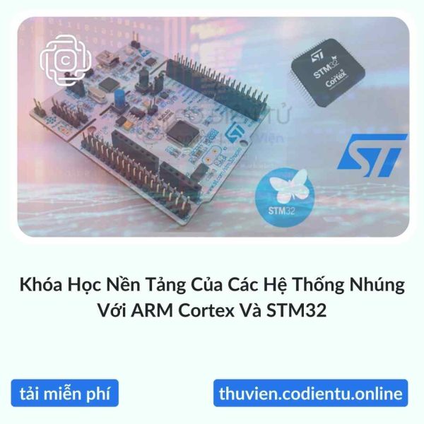 Khóa Học Nền Tảng Của Các Hệ Thống Nhúng Với ARM Cortex Và STM32