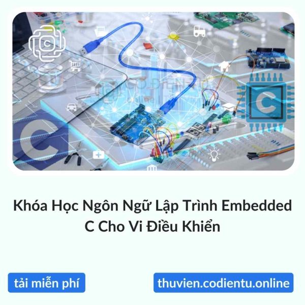 Khóa Học Ngôn Ngữ Lập Trình Embedded C Cho Vi Điều Khiển
