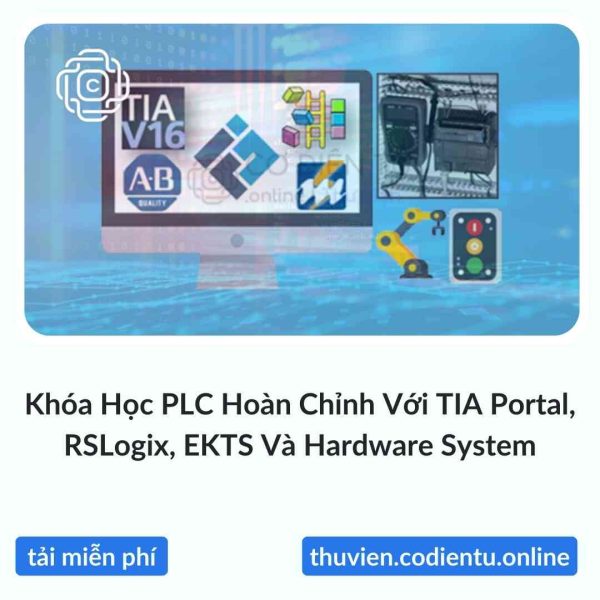 Khóa Học PLC Hoàn Chỉnh Với TIA Portal, RSLogix, EKTS Và Hardware System