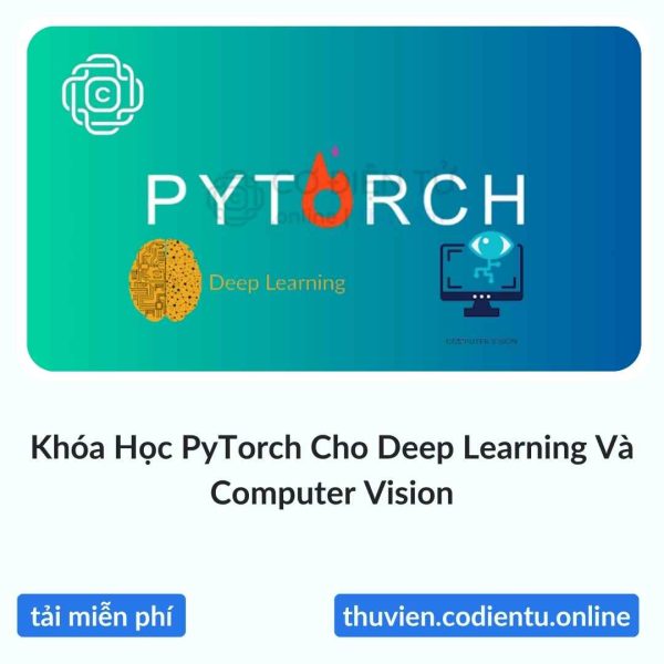 Khóa Học PyTorch Cho Deep Learning Và Computer Vision