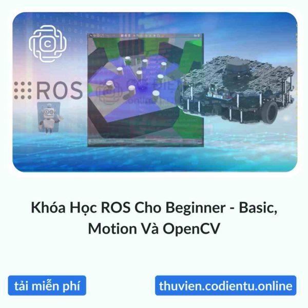 Khóa Học ROS Cho Beginner – Basic, Motion Và OpenCV