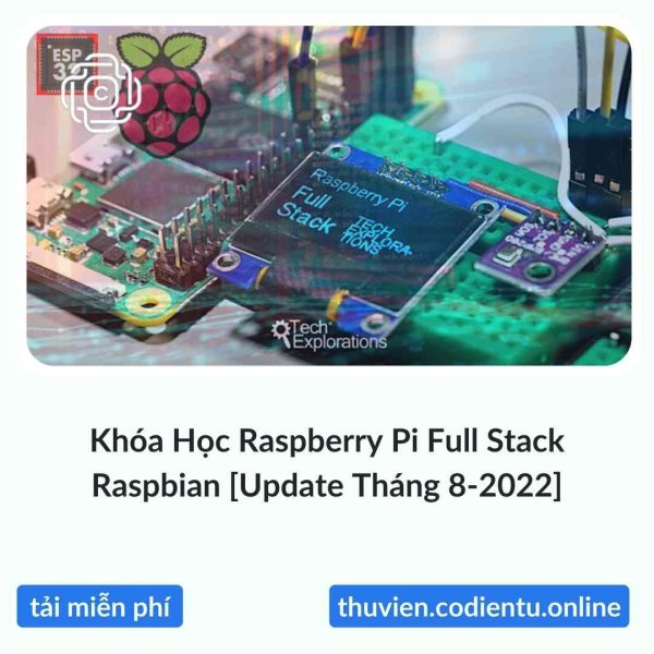 Khóa Học Raspberry Pi Full Stack Raspbian [Update Tháng 8-2022]
