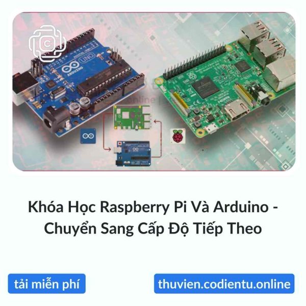 Khóa Học Raspberry Pi Và Arduino – Chuyển Sang Cấp Độ Tiếp Theo