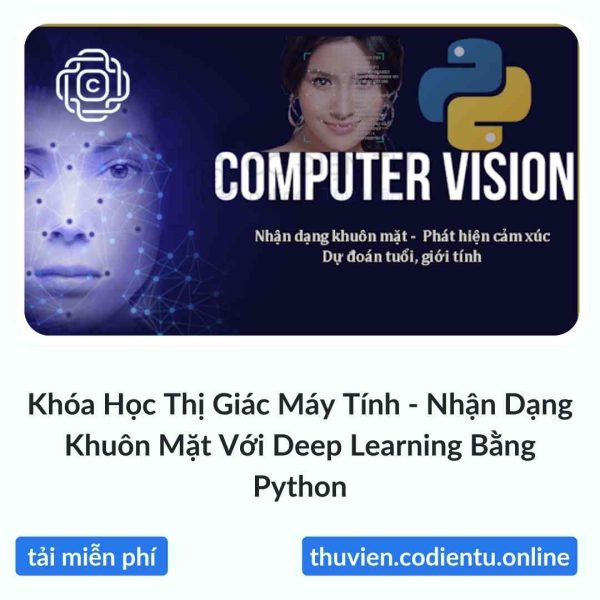 Khóa Học Thị Giác Máy Tính – Nhận Dạng Khuôn Mặt Với Deep Learning Bằng Python