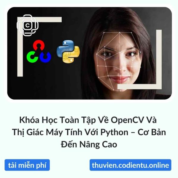 Khóa Học Toàn Tập Về OpenCV Và Thị Giác Máy Tính Với Python – Cơ Bản Đến Nâng Cao