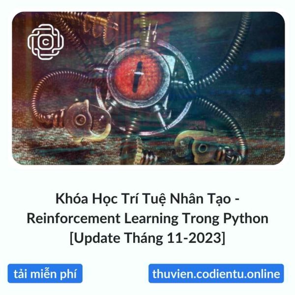 Khóa Học Trí Tuệ Nhân Tạo – Reinforcement Learning Trong Python [Update Tháng 11-2023]
