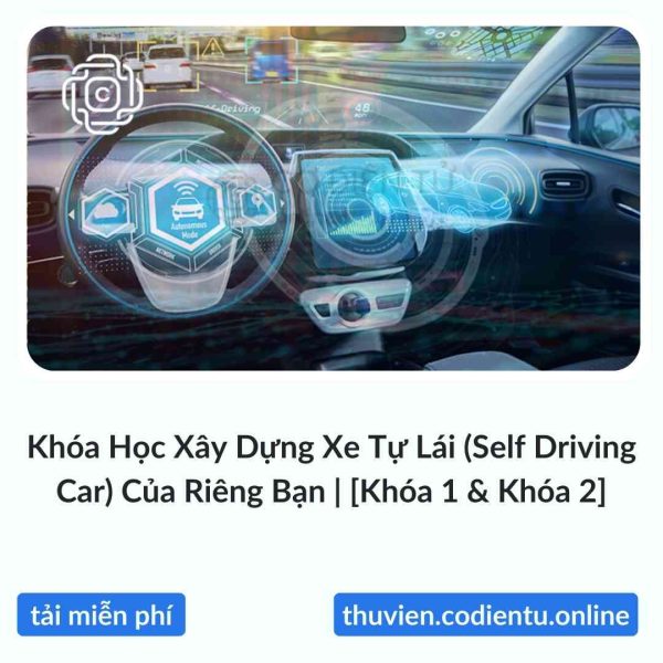 Khóa Học Xây Dựng Xe Tự Lái (Self Driving Car) Của Riêng Bạn | [Khóa 1 & Khóa 2]
