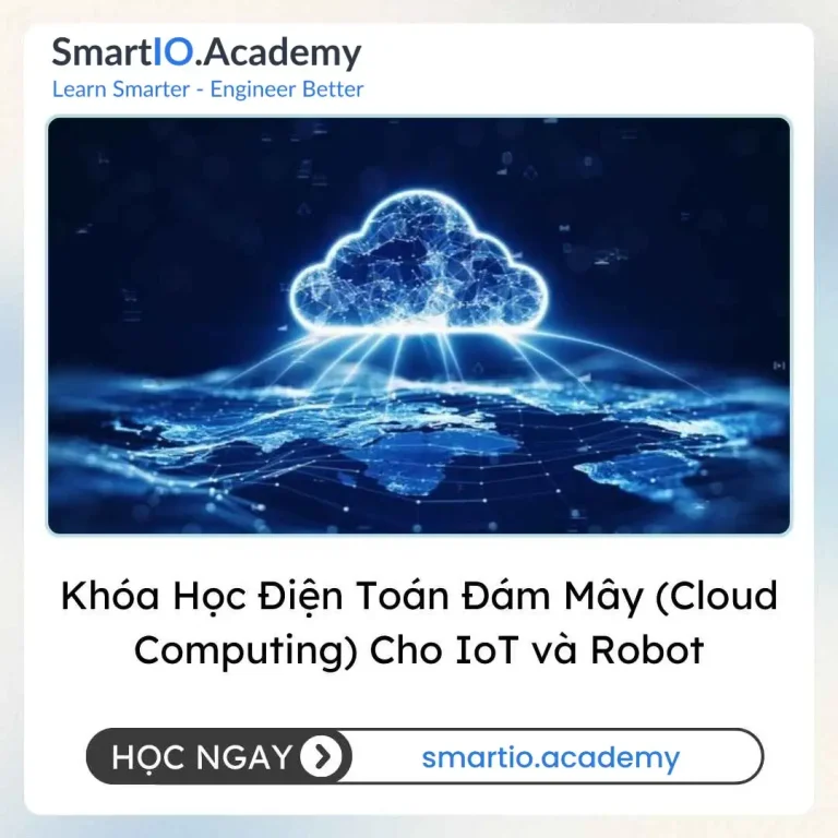 Khóa Học Điện Toán Đám Mây (Cloud Computing) Cho IoT và Robot - khóa học SmartIO Academy