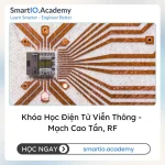 Khóa Học Điện Tử Viễn Thông - Mạch Cao Tần, RF - khóa học SmartIO Academy