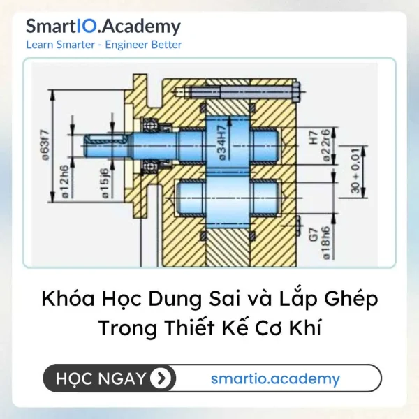 Khóa Học Dung Sai và Lắp Ghép Trong Thiết Kế Cơ Khí