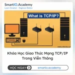 Khóa Học Giao Thức Mạng TCP/IP Trong Viễn Thông - khóa học SmartIO Academy