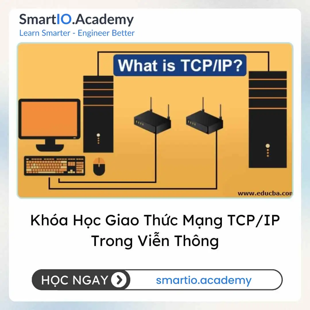 Khóa Học Giao Thức Mạng TCP/IP Trong Viễn Thông Khóa Học Giao Thức Mạng TCP/IP Trong Viễn Thông - khóa học SmartIO Academy
