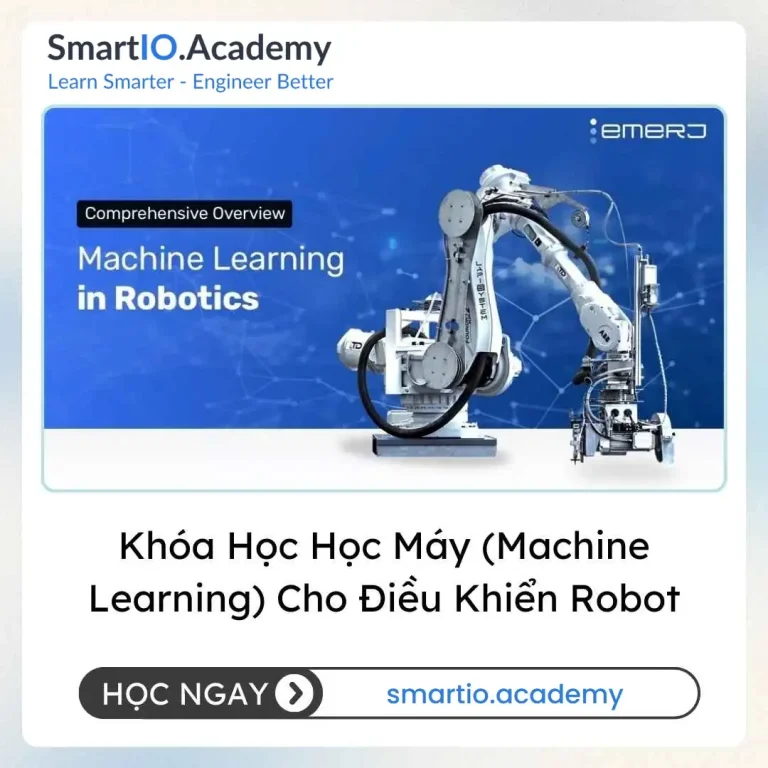 Khóa Học Học Máy (Machine Learning) Cho Điều Khiển Robot - khóa học SmartIO Academy