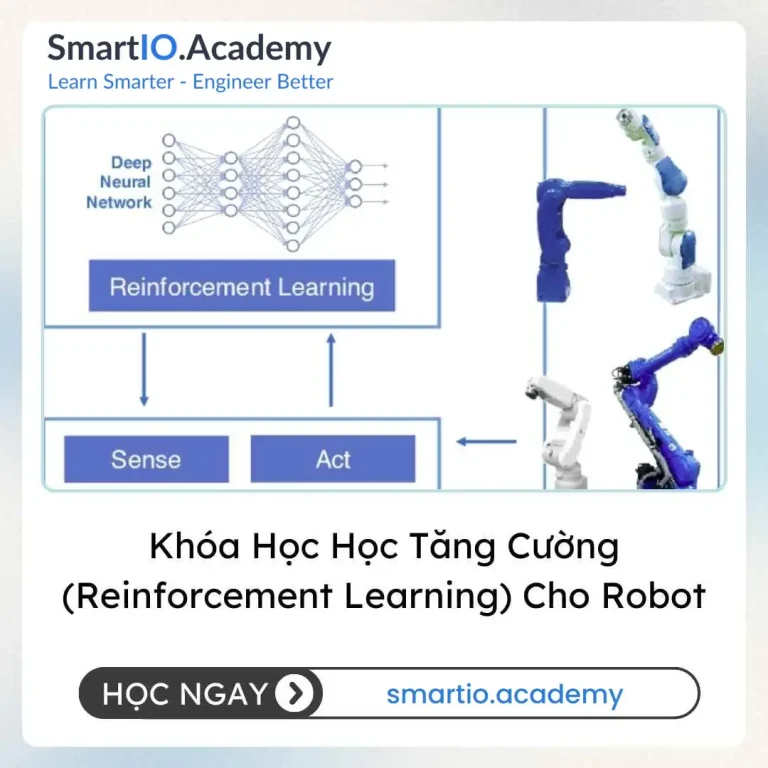 Khóa Học Học Tăng Cường (Reinforcement Learning) Cho Robot - khóa học SmartIO Academy