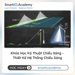 Khóa Học Kỹ Thuật Chiếu Sáng - Thiết Kế Hệ Thống Chiếu Sáng - khóa học SmartIO Academy