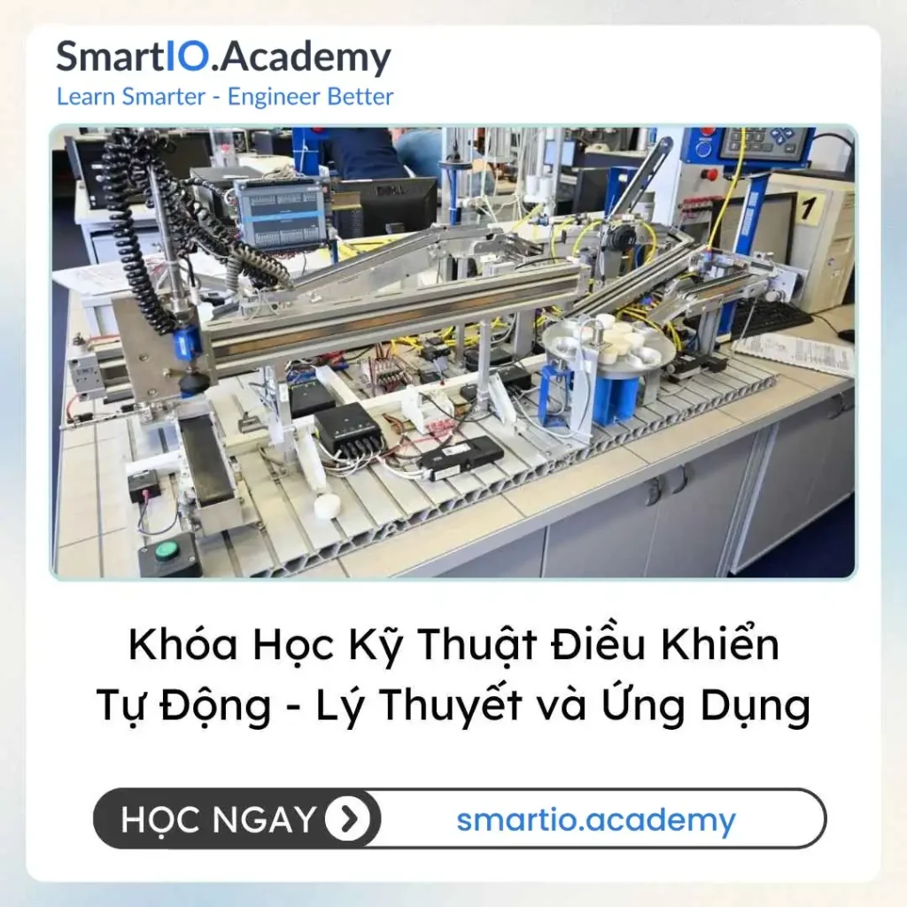 Khóa Học Kỹ Thuật Điều Khiển Tự Động - Lý Thuyết và Ứng Dụng - khóa học SmartIO Academy