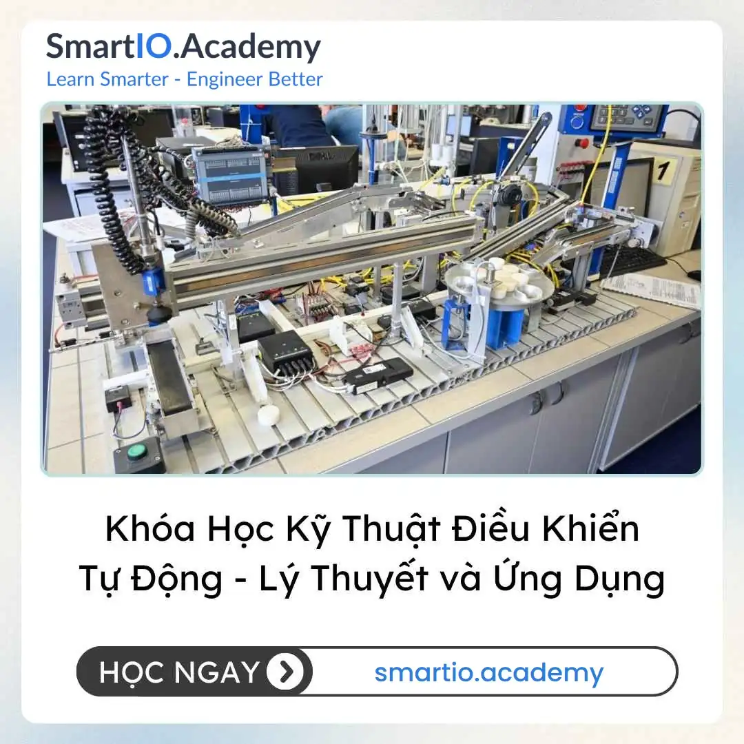 Khóa Học Kỹ Thuật Điều Khiển Tự Động - Lý Thuyết và Ứng Dụng Khóa Học Kỹ Thuật Điều Khiển Tự Động - Lý Thuyết và Ứng Dụng - khóa học SmartIO Academy