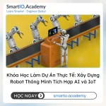 Khóa Học Làm Dự Án Thực Tế: Xây Dựng Robot Thông Minh Tích Hợp AI và IoT - khóa học SmartIO Academy