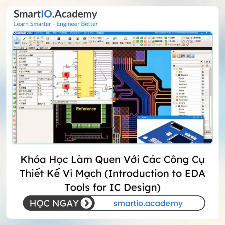 Khóa Học Làm Quen Với Các Công Cụ Thiết Kế Vi Mạch (Introduction to EDA Tools for IC Design) - khóa học SmartIO Academy