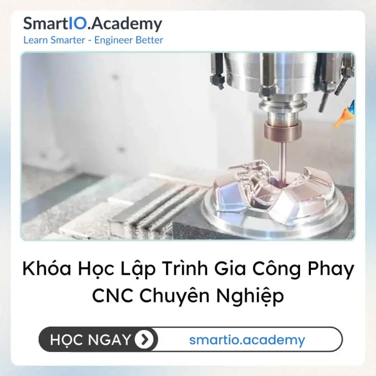 Khóa Học Lập Trình Gia Công Phay CNC Chuyên Nghiệp - khóa học SmartIO Academy
