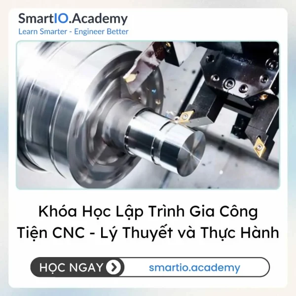 Khóa Học Lập Trình Gia Công Tiện CNC – Lý Thuyết và Thực Hành