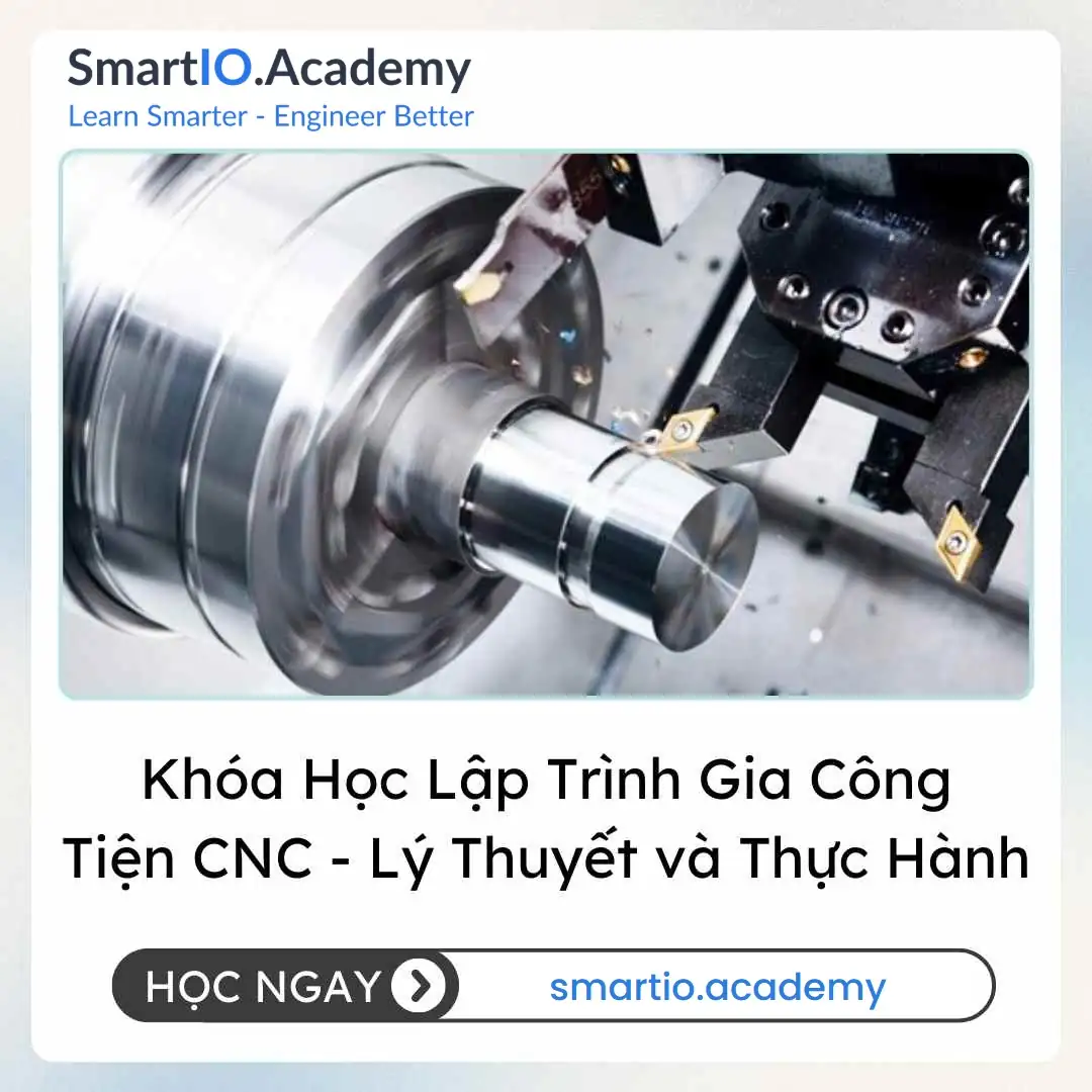 Khóa Học Lập Trình Gia Công Tiện CNC - Lý Thuyết và Thực Hành Khóa Học Lập Trình Gia Công Tiện CNC - Lý Thuyết và Thực Hành - khóa học SmartIO Academy