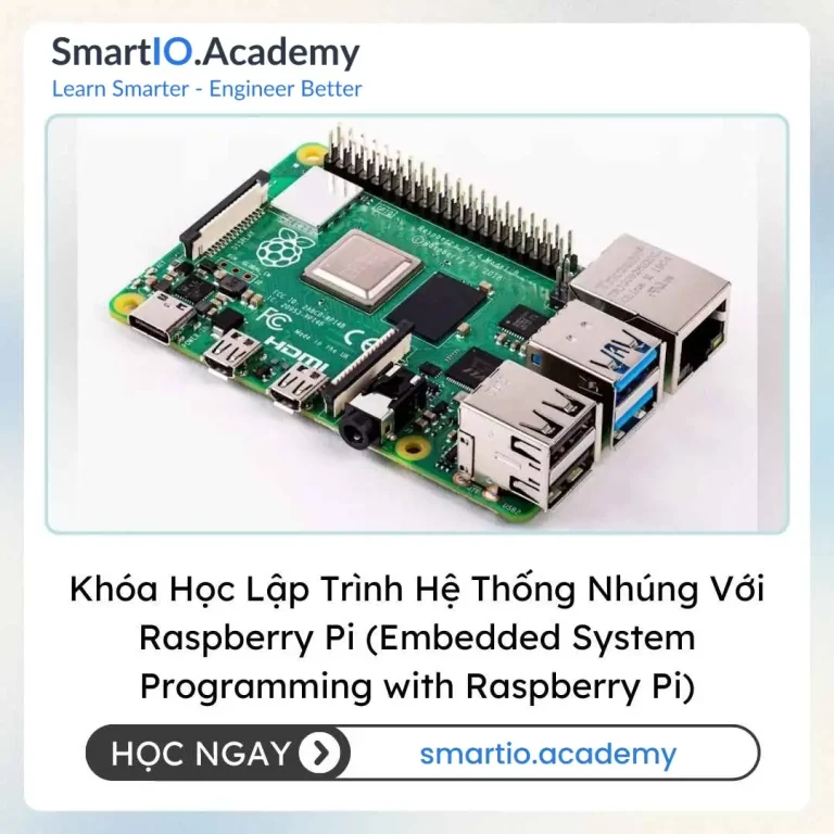 Khóa Học Lập Trình Hệ Thống Nhúng Với Raspberry Pi (Embedded System Programming with Raspberry Pi) - khóa học SmartIO Academy