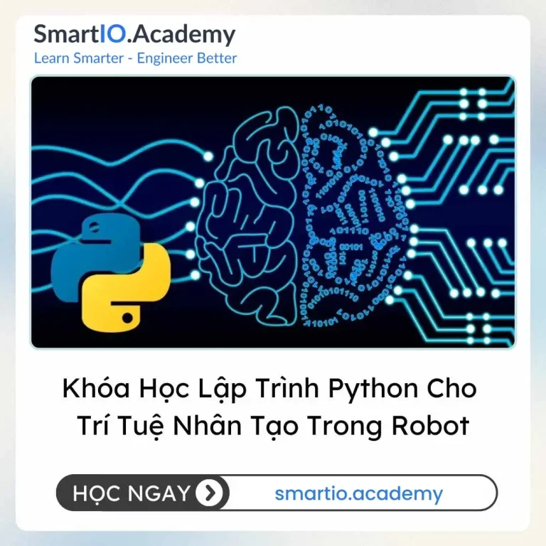 Khóa Học Lập Trình Python Cho Trí Tuệ Nhân Tạo Trong Robot - khóa học SmartIO Academy