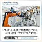 Khóa Học Lập Trình Robot KUKA - Ứng Dụng Trong Công Nghiệp - khóa học SmartIO Academy