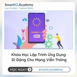 Khóa Học Lập Trình Ứng Dụng Di Động Cho Mạng Viễn Thông - khóa học SmartIO Academy