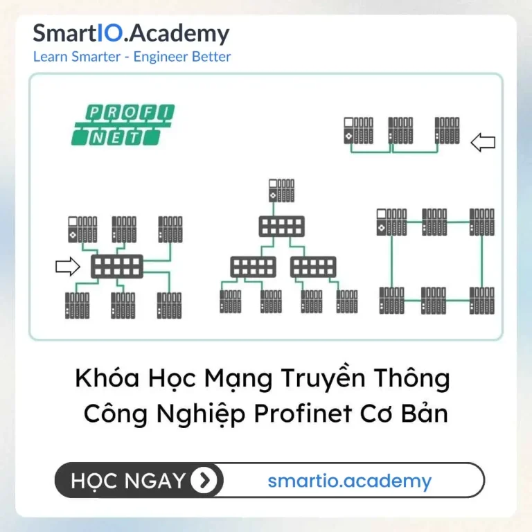 Khóa Học Mạng Truyền Thông Công Nghiệp Profinet Cơ Bản - khóa học SmartIO Academy